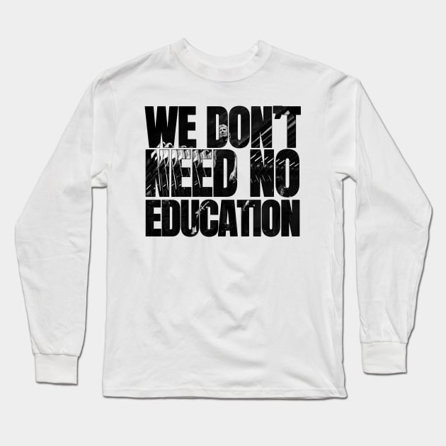 We don't need no education Long Sleeve T-Shirt by Aefe